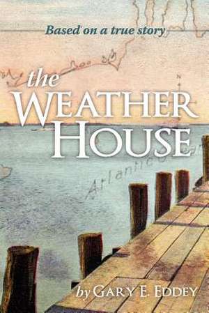 The Weather House de Gary E. Eddey