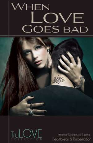 When Love Goes Bad: Trulove Collection de Anonymous