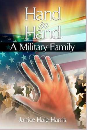 Hand in Hand a Military Family de Janice Hale-Harris