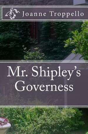 Mr. Shipley's Governess de Joanne Troppello