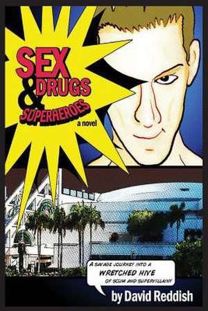 Sex, Drugs & Superheroes de David Reddish