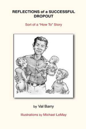 Reflections of a Successful Dropout de Val Barry