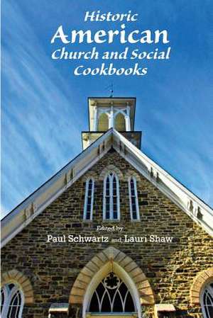 Historic American Church and Social Cookbooks de Paul Schwartz