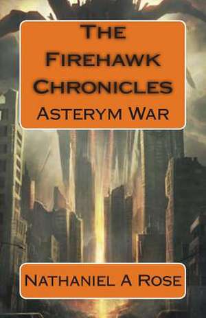 The Firehawk Chronicles de Nathaniel A. Rose