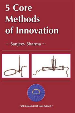 5 Core Methods of Innovation de Sanjeev Sharma