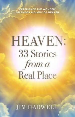 Heaven: 33 Stories from a Real Place de Jim Harwell