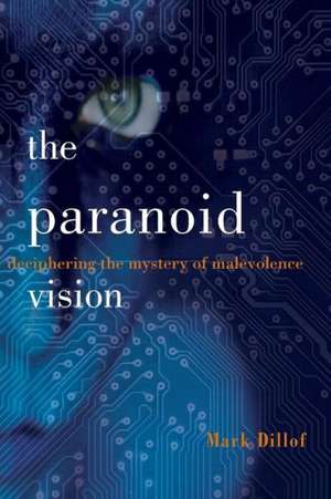 The Paranoid Vision de Mark Dillof