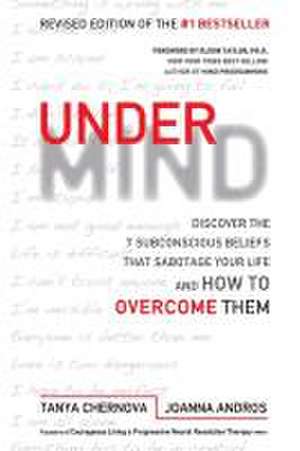 UnderMind: Discover the 7 Subconscious Beliefs that Sabotage Your Life and How to Overcome Them de Tanya Chernova