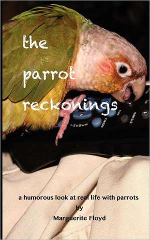 The Parrot Reckonings de Marguerite Floyd