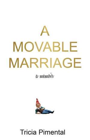 A Movable Marriage de Tricia Pimental