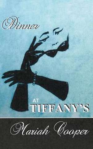 Dinner at Tiffany's de Mariah Cooper