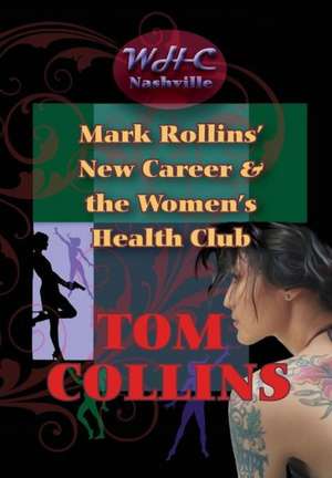 Mark Rollins' New Career and the Women's Health Cub de Tom Collins