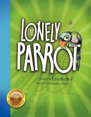 The Lonely Parrot - 2nd Edition 2012 de Lisa Kelley