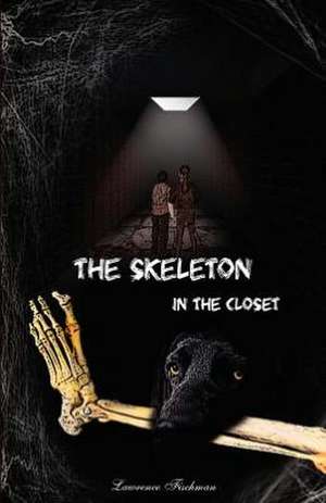 The Skeleton in the Closet de Lawrence Fischman