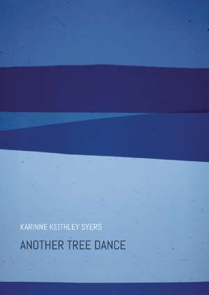 Another Tree Dance: With Away Uniform and Family de Karinne Keithley Syers