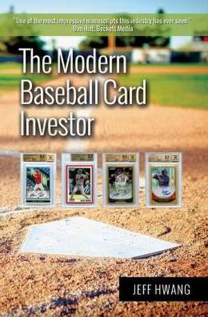 The Modern Baseball Card Investor de Jeff Hwang