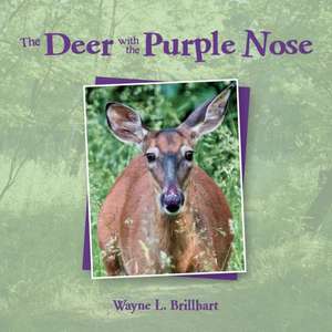 The Deer with the Purple Nose de Wayne L. Brillhart