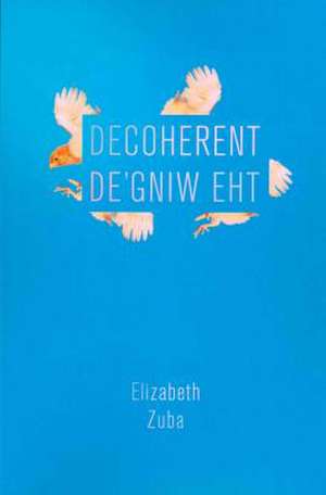 Decoherent the Wing'ed de Elizabeth Zuba