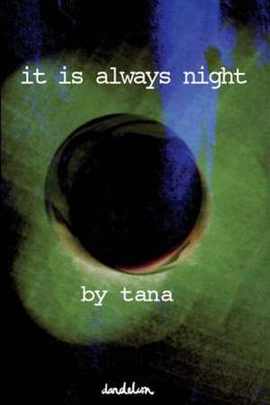 It Is Always Night de Tana