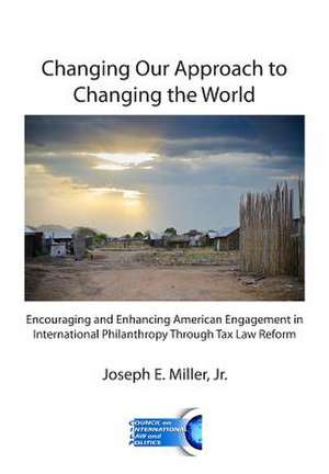 Changing Our Approach to Changing the World de Joseph E. Miller Jr