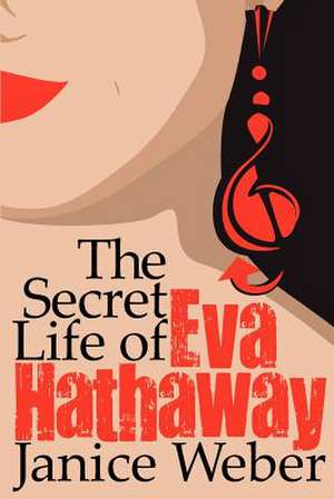 The Secret Life of Eva Hathaway de Janice Weber