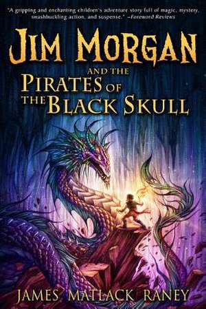 Jim Morgan and the Pirates of the Black Skull de Raney, James Matlack