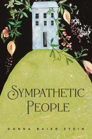 Sympathetic People: My Three Grandmothers de Donna Baier Stein