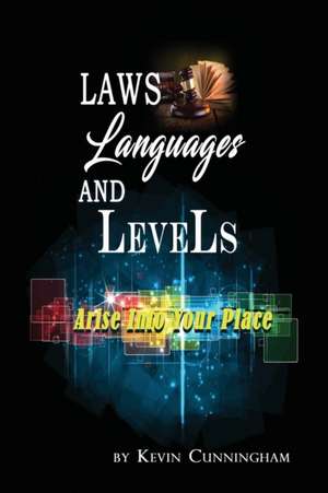 Laws, Languages, And Levels: Arising Into Your Place de Kevin Cunningham