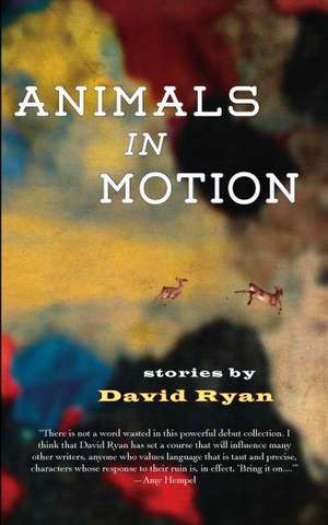 Animals in Motion: Stories de David Ryan