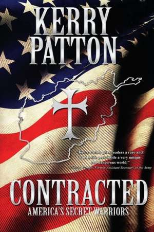 Contracted: America's Secret Warriors de Kerry Patton