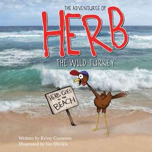 The Adventures of Herb the Wild Turkey - Herb Goes to the Beach de Kristy Cameron