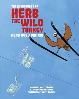 The Adventures of Herb the Wild Turkey - Herb the Turkey Goes Skiing de Kristy Cameron