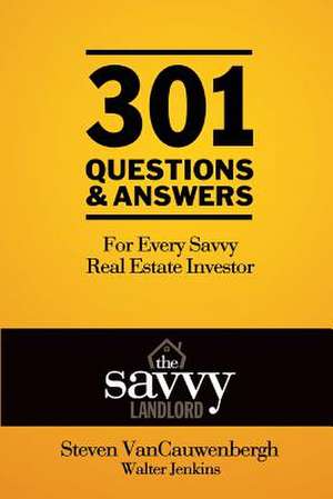 301 Questions & Answers for Every Savvy Real Estate Investor de MR Steven R. Vancauwenbergh