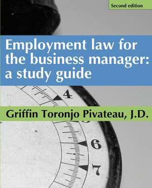 Employment Law for the Business Manager - 2D Edition de Griffin Toronjo Pivateau