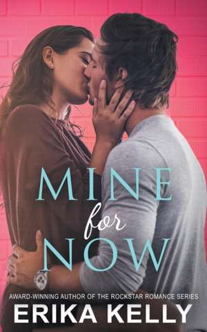 Mine for Now de Erika Kelly