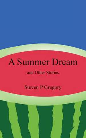 A Summer Dream de Steven P. Gregory