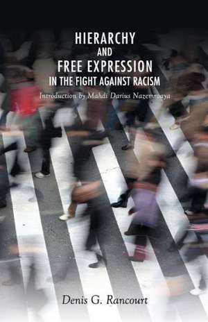 Hierarchy and Free Expression in the Fight Against Racism de Denis Rancourt