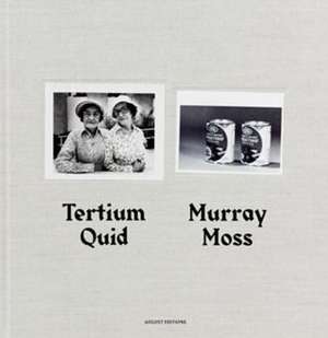 Tertium Quid de Murray Moss