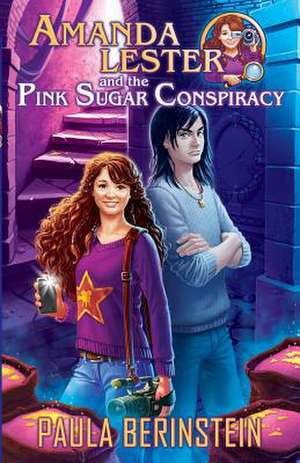 Amanda Lester and the Pink Sugar Conspiracy de Paula Berinstein