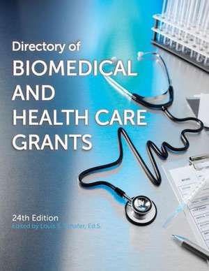 Directory of Biomedical and Health Care Grants de Ed.S. Louis S. Schafer