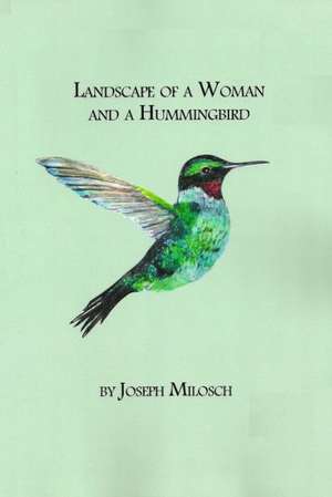 Landscape of a Woman and a Hummingbird de Joseph Milosch