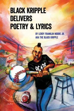 Black Kripple Delivers Poetry & Lyrics de Leroy Franklin Jr. Moore