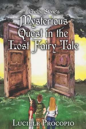 Chelzy Stone's Mysterious Quest in the Lost Fairy Tale de Lucille Procopio