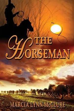 The Horseman de Marcia Lynn McClure