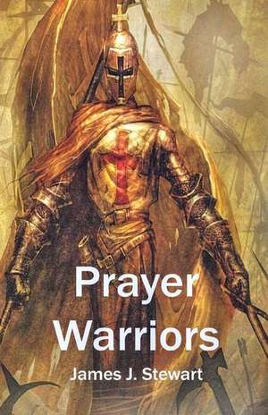 Prayer Warriors de James J. Stewart