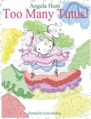 Too Many Tutus de Angela Hunt