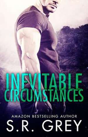 Inevitable Circumstances de S. R. Grey