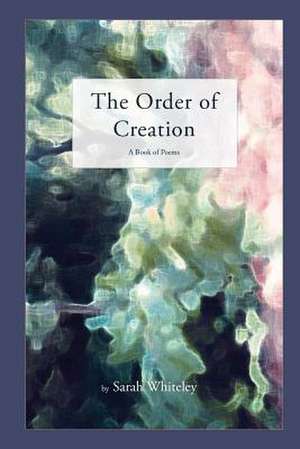 The Order of Creation de Sarah Whiteley