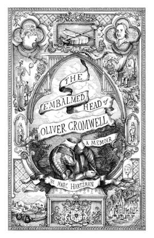 The Embalmed Head of Oliver Cromwell de Marc Hartzman