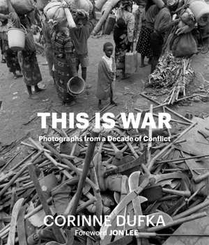 This Is War de Corinne Dufka